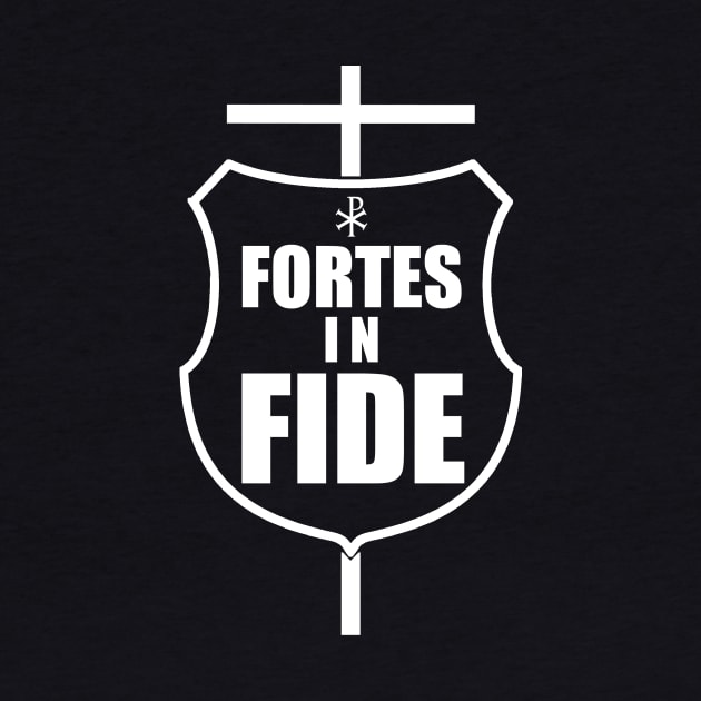 Fortes in Fide - Strong in Faith in white by TheCatholicMan